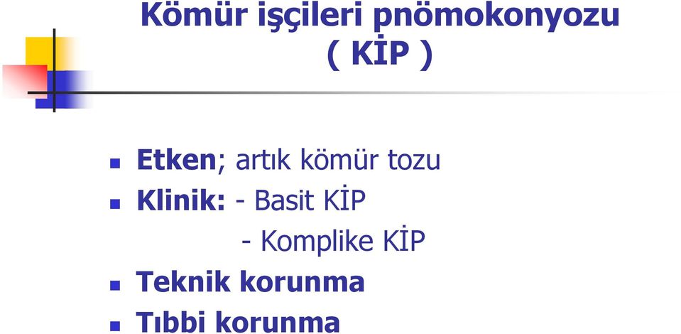 Klinik: - Basit KİP - Komplike