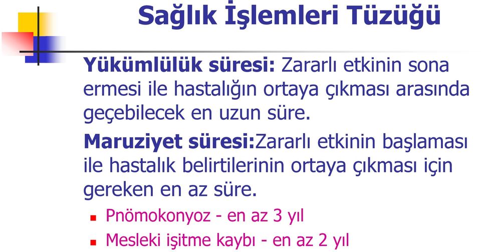 Maruziyet süresi:zararlı etkinin başlaması ile hastalık belirtilerinin