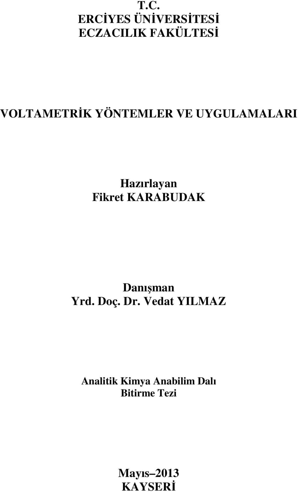 YÖNTEMLER VE UYGULAMALARI Hazırlayan Fikret