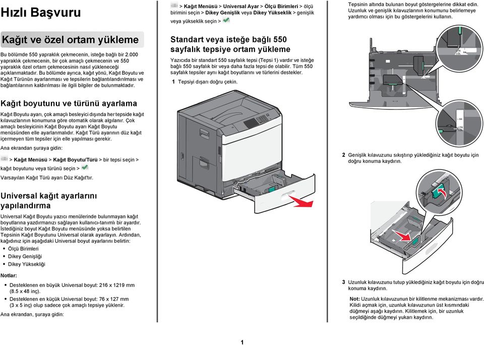 Kağıt ve özel ortam yükleme Bu bölümde 550 yapraklık çekmecenin, isteğe bağlı bir.