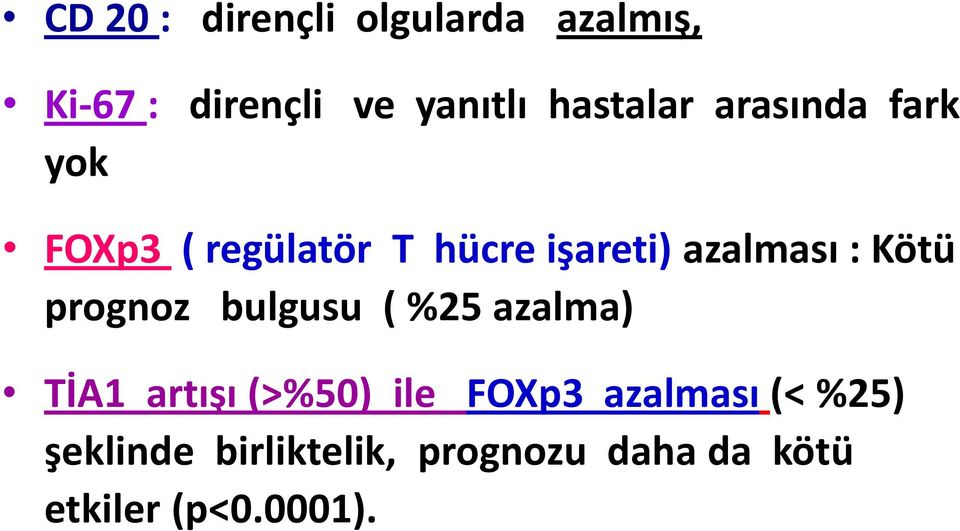 : Kötü prognoz bulgusu ( %25 azalma) TİA1 artışı (>%50) ile FOXp3