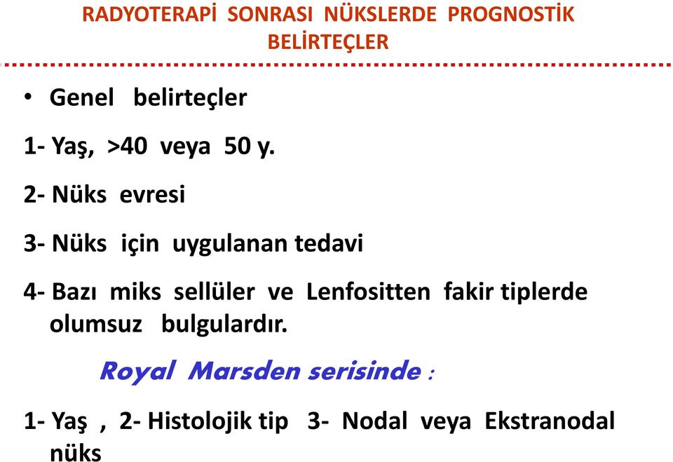 2- Nüks evresi 3- Nüks için uygulanan tedavi 4- Bazı miks sellüler ve