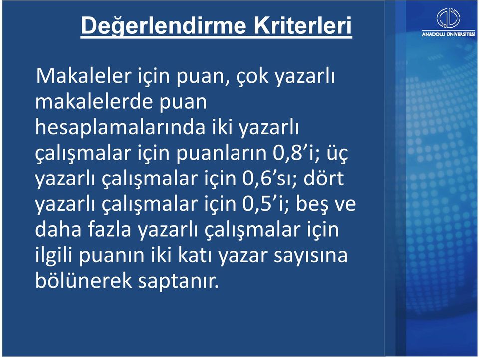 çalışmalar için 0,6 sı; dört yazarlı çalışmalar için 0,5 i; beş ve daha