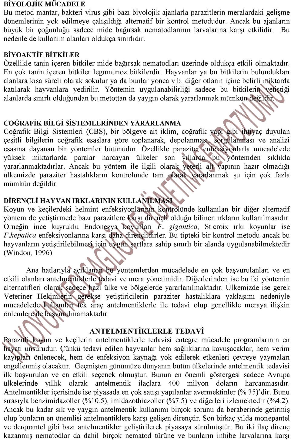 BİYOAKTİF BİTKİLER Özellikle tanin içeren bitkiler mide bağırsak nematodları üzerinde oldukça etkili olmaktadır. En çok tanin içeren bitkiler legümünöz bitkilerdir.