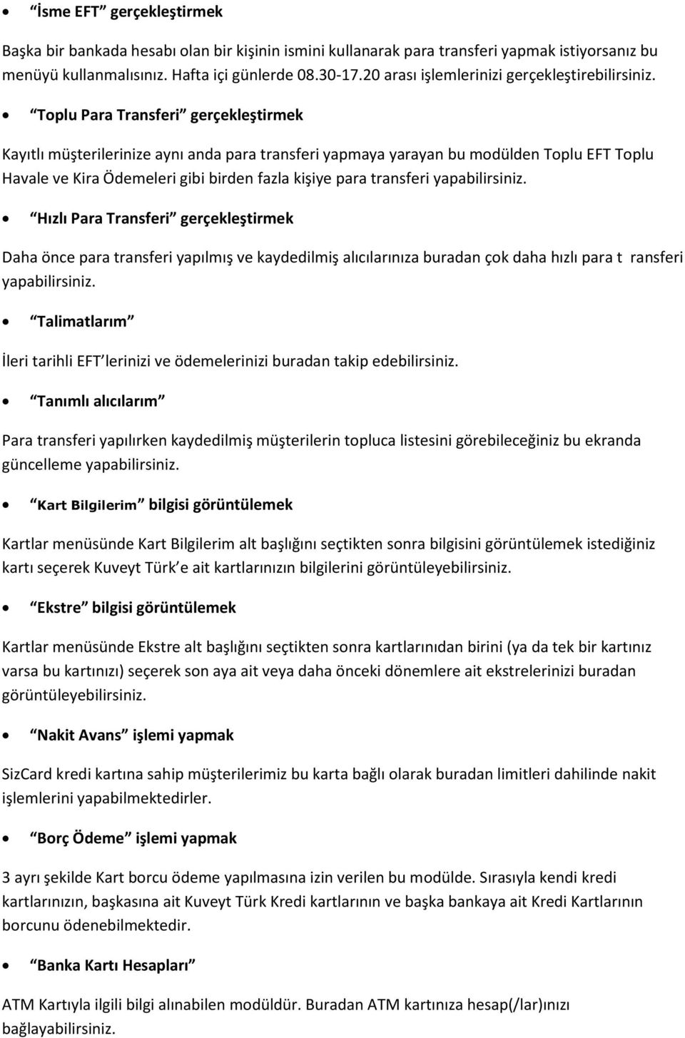 Toplu Para Transferi gerçekleştirmek Kayıtlı müşterilerinize aynı anda para transferi yapmaya yarayan bu modülden Toplu EFT Toplu Havale ve Kira Ödemeleri gibi birden fazla kişiye para transferi