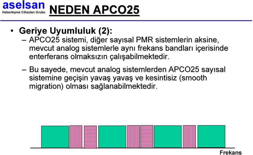 olmaksızın çalışabilmektedir.