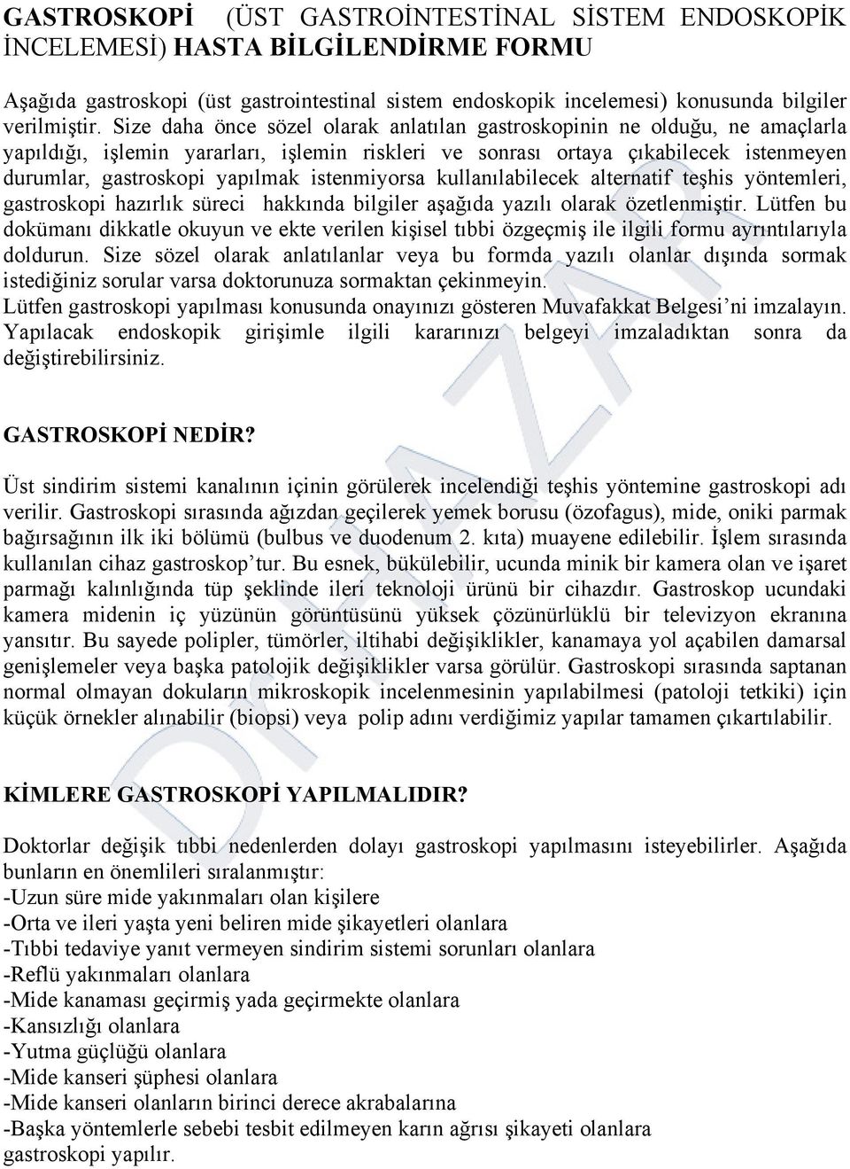 istenmiyorsa kullanılabilecek alternatif teşhis yöntemleri, gastroskopi hazırlık süreci hakkında bilgiler aşağıda yazılı olarak özetlenmiştir.