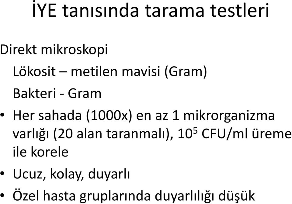 mikrorganizma varlığı (20 alan taranmalı), 10 5 CFU/ml üreme
