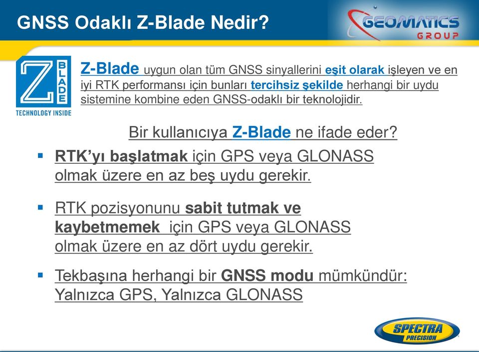 bir uydu sistemine kombine eden GNSS-odaklı bir teknolojidir. Bir kullanıcıya Z-Blade ne ifade eder?