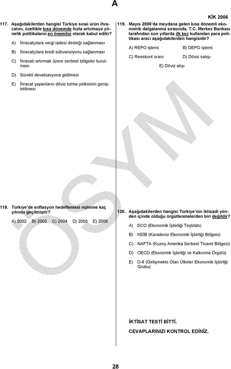 Mayıs 2006 da meydana gelen kısa dönemli ekonomik dalgalanma sırasında, T.C. Merkez Bankası tarafından son yıllarda ilk kez kullanılan para politikası aracı aşağıdakilerden hangisidir?