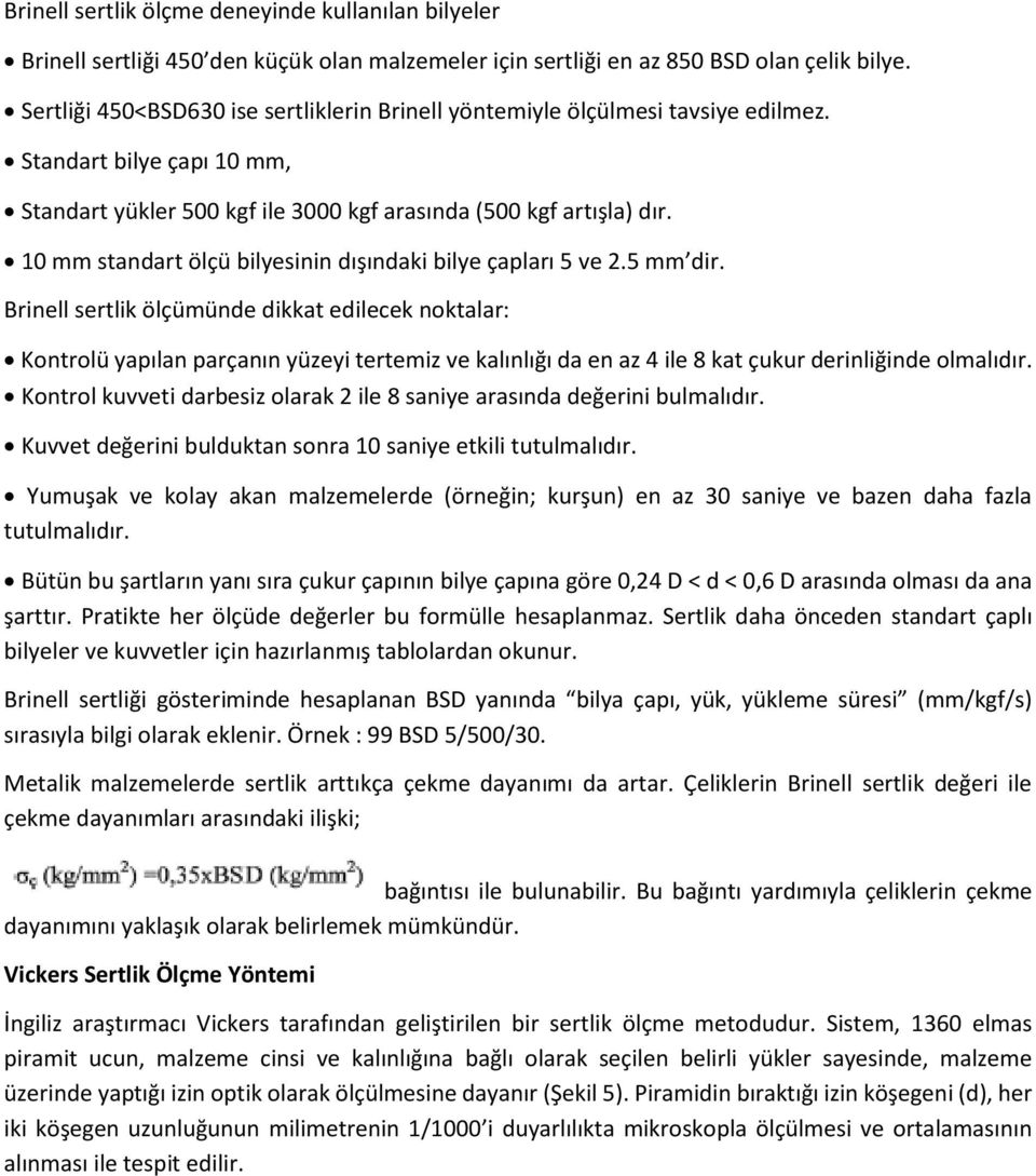 10 mm standart ölçü bilyesinin dışındaki bilye çapları 5 ve 2.5 mm dir.