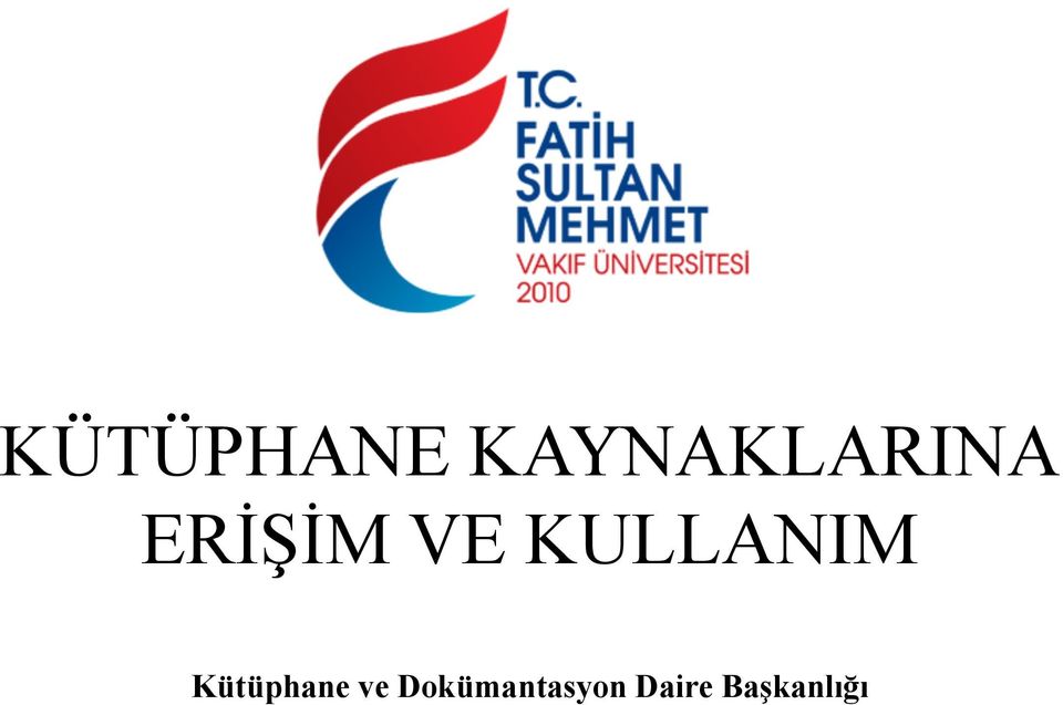 VE KULLANIM Kütüphane