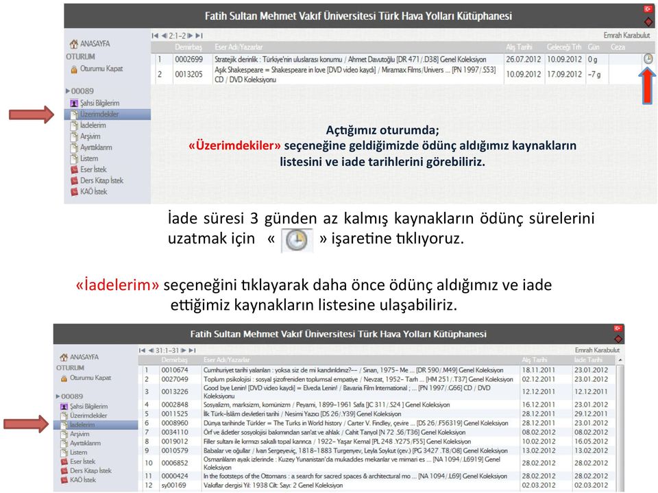 İade süresi 3 günden az kalmış kaynakların ödünç sürelerini uzatmak için işare9ne