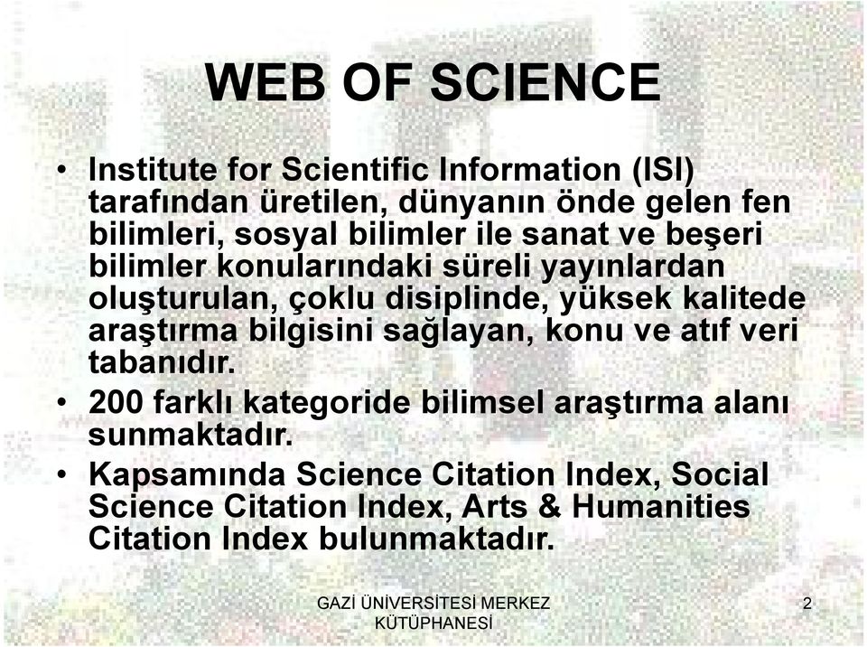 kalitede araştırma bilgisini sağlayan, konu ve atıf veri tabanıdır.