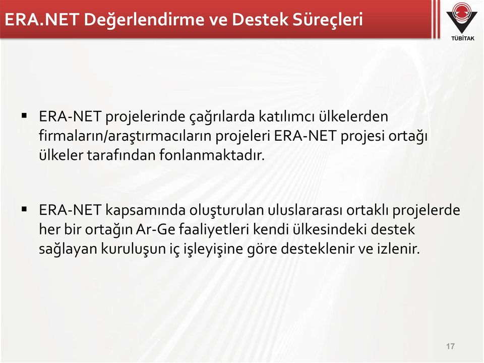 ERA-NET kapsamında oluşturulan uluslararası ortaklı projelerde her bir ortağın Ar-Ge