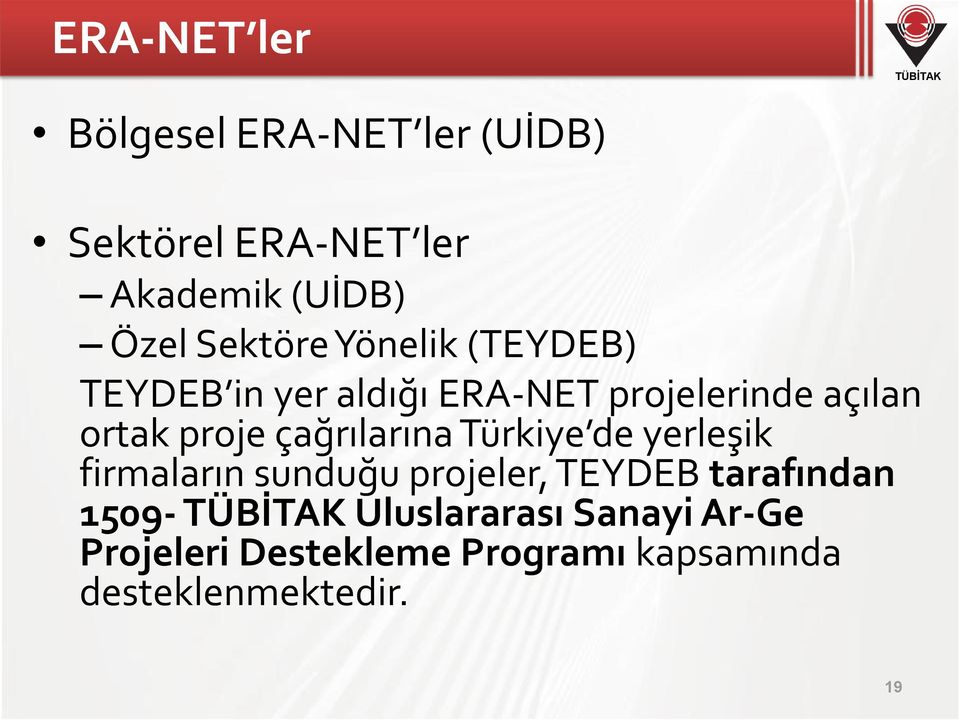 çağrılarına Türkiye de yerleşik firmaların sunduğu projeler, TEYDEB tarafından 1509-
