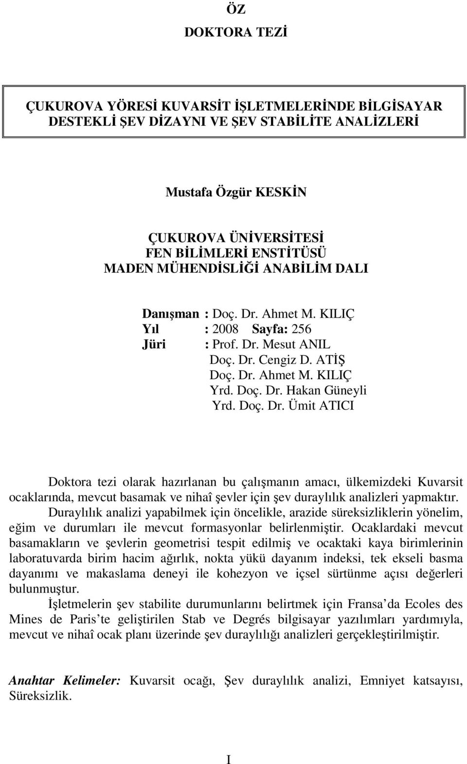 Ahmet M. KILIÇ Yıl : 2008 Sayfa: 256 Jüri : Prof. Dr.