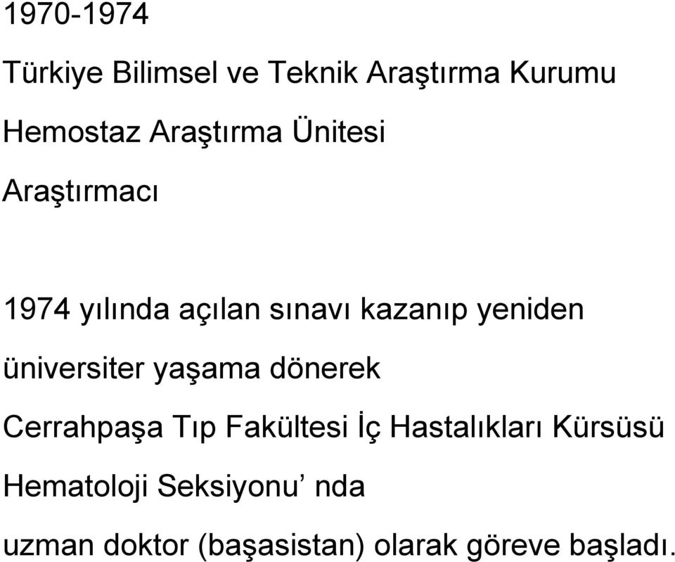 yeniden üniversiter yaşama dönerek Cerrahpaşa Tıp Fakültesi İç