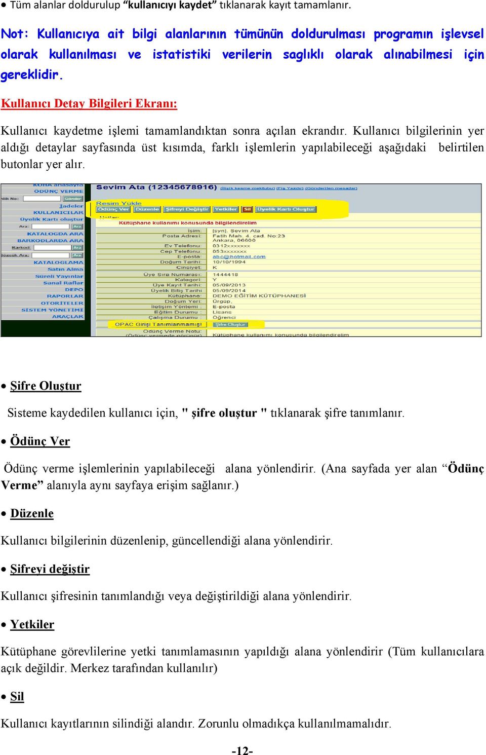 Kullanıcı Detay Bilgileri Ekranı: Kullanıcı kaydetme işlemi tamamlandıktan sonra açılan ekrandır.