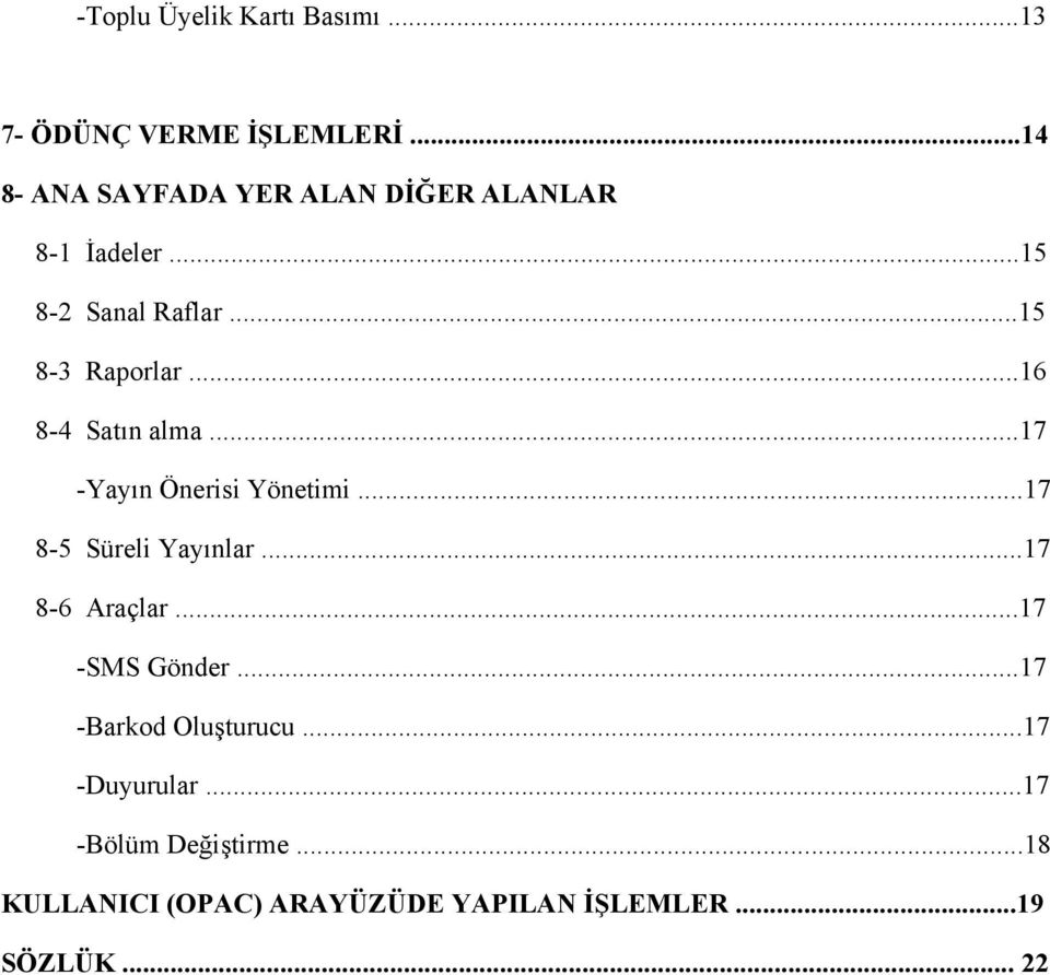 ..16 8-4 Satın alma...17 -Yayın Önerisi Yönetimi...17 8-5 Süreli Yayınlar...17 8-6 Araçlar.