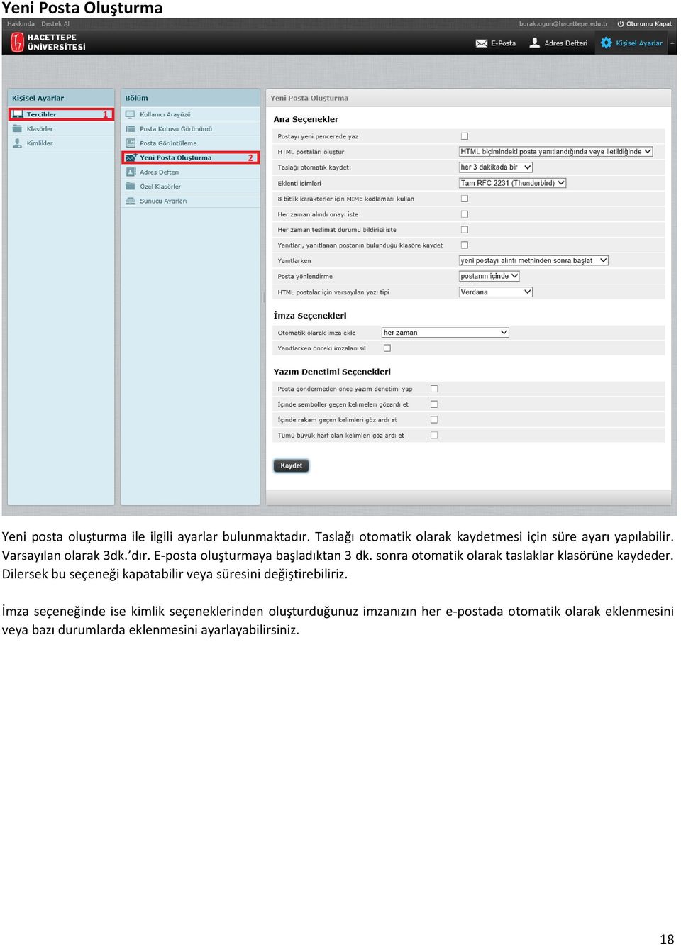 E-posta oluşturmaya başladıktan 3 dk. sonra otomatik olarak taslaklar klasörüne kaydeder.