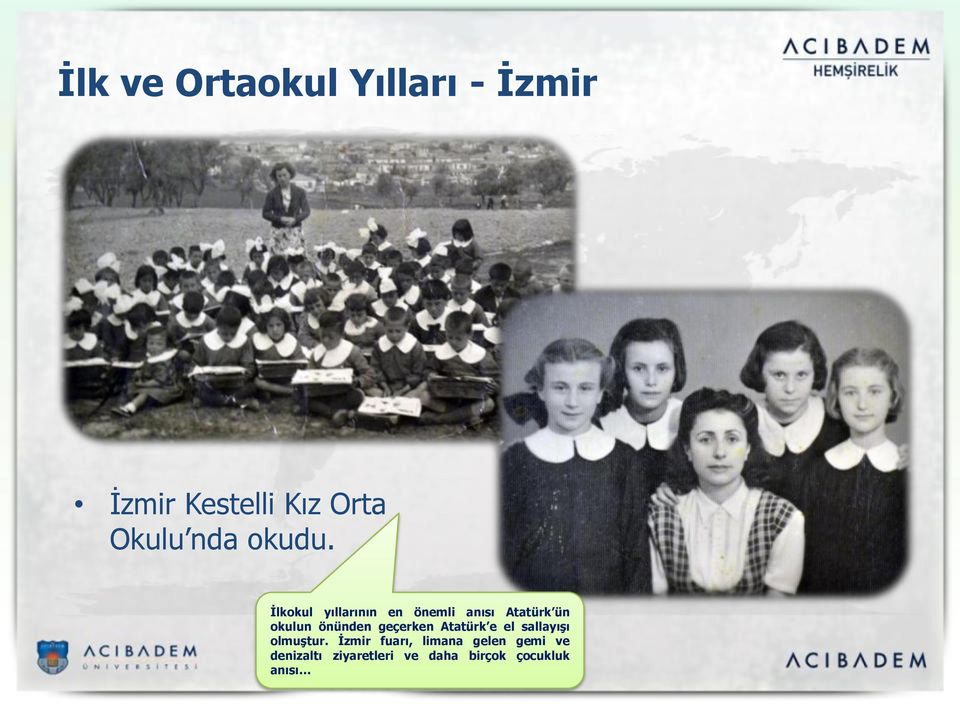 İlkokul yıllarının en önemli anısı Atatürk ün okulun önünden
