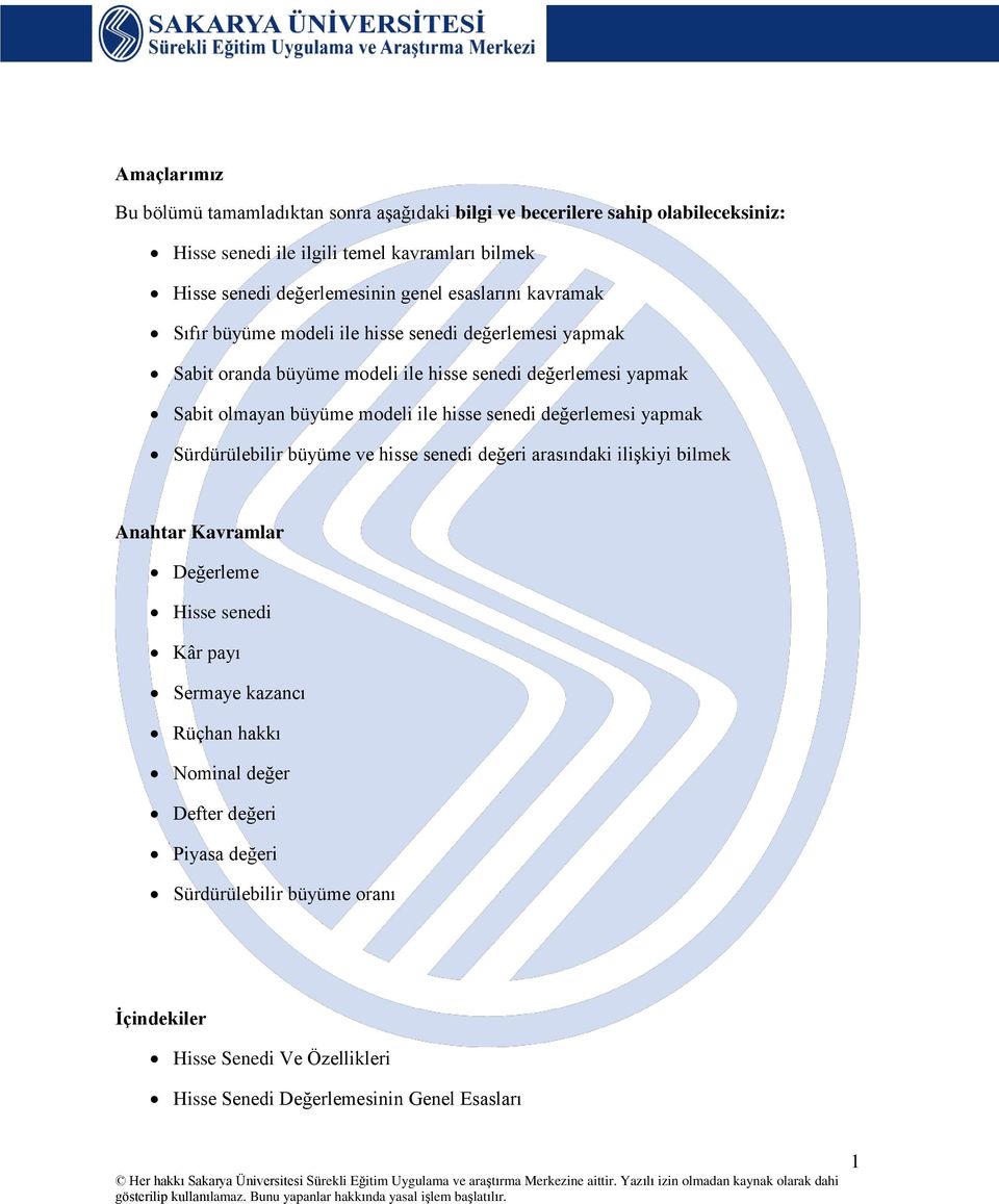 modeli ile hisse senedi değerlemesi yapmak Sürdürülebilir büyüme ve hisse senedi değeri arasındaki ilişkiyi bilmek Anahtar Kavramlar Değerleme Hisse senedi Kâr payı