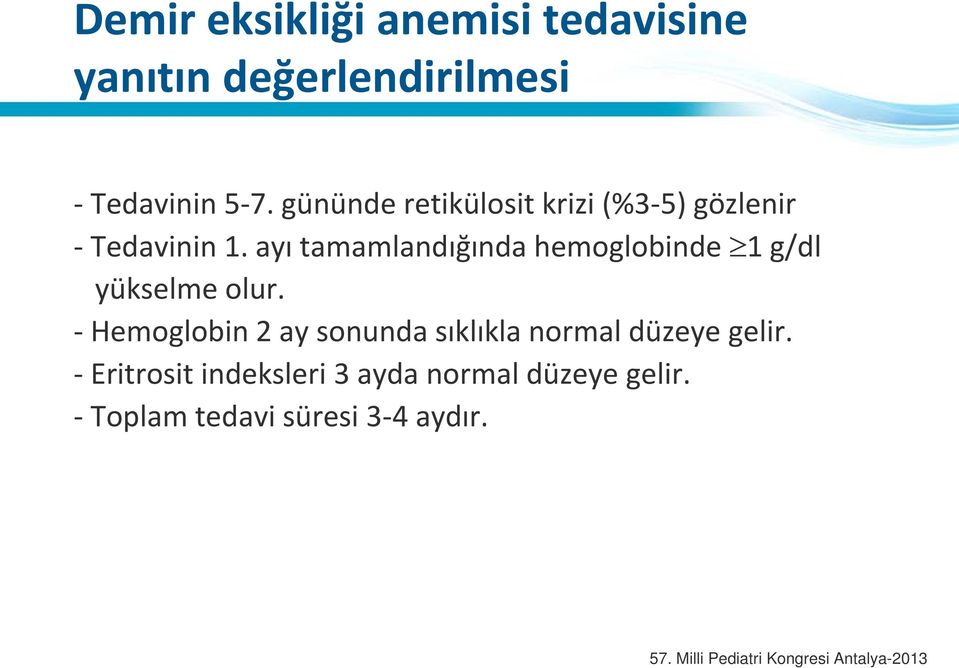 ayı tamamlandığında hemoglobinde 1 g/dl yükselme olur.