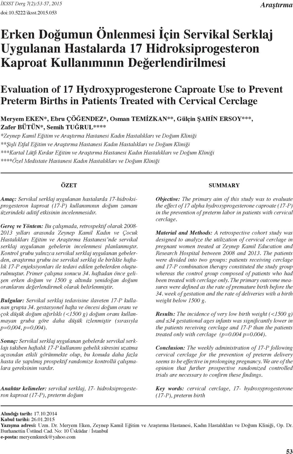 053 Araştırma Erken Doğumun Önlenmesi İçin Servikal Serklaj Uygulanan Hastalarda 17 Hidroksiprogesteron Kaproat Kullanımının Değerlendirilmesi Evaluation of 17 Hydroxyprogesterone Caproate Use to