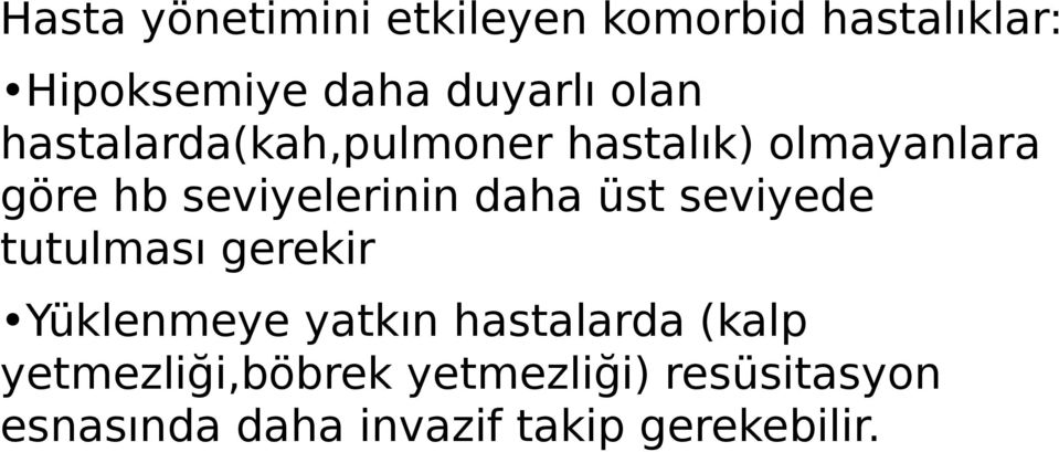 daha üst seviyede tutulması gerekir Yüklenmeye yatkın hastalarda (kalp