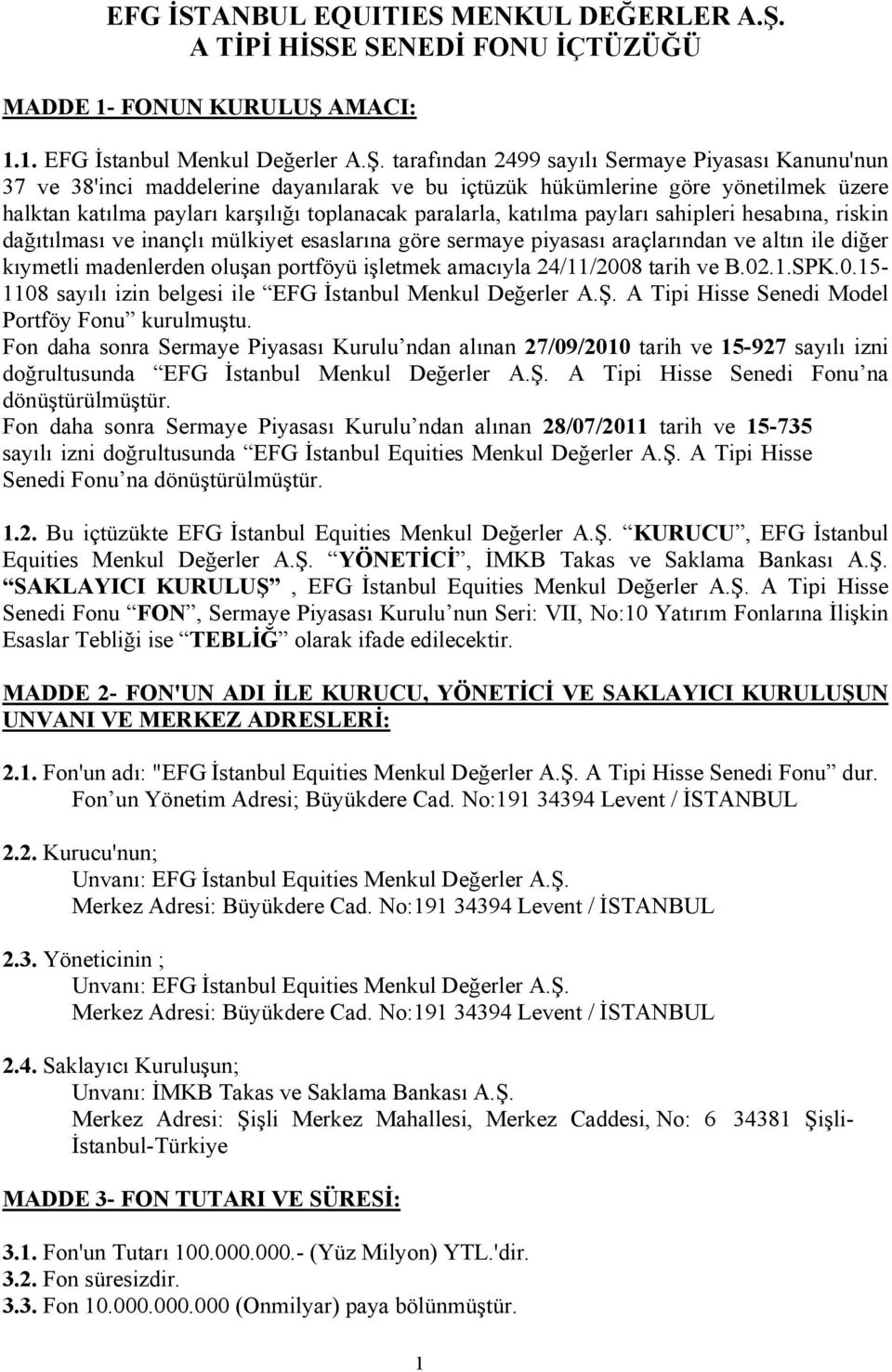 AMACI: 1.1. EFG İstanbul Menkul Değerler A.Ş.