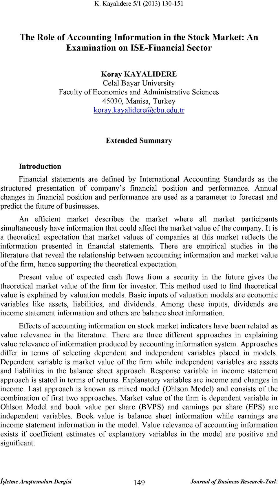 tr Extended Summary Introduction Financial statements are defined by International Accounting Standards as the structured presentation of company s financial position and performance.