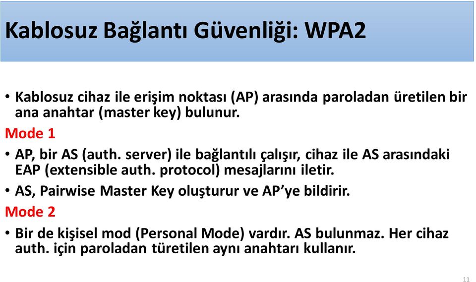 server) ile bağlantılı çalışır, cihaz ile AS arasındaki EAP (extensible auth. protocol) mesajlarını iletir.