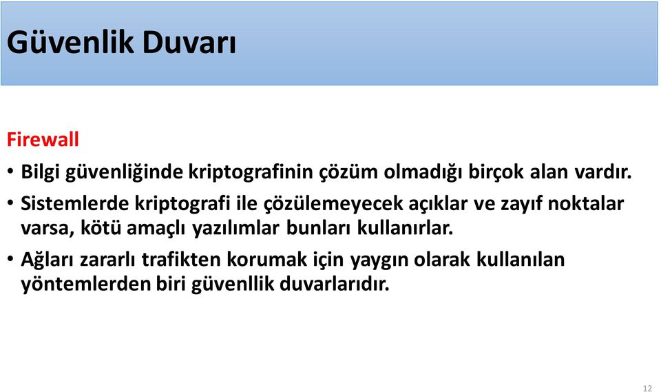 Sistemlerde kriptografi ile çözülemeyecek açıklar ve zayıf noktalar varsa, kötü