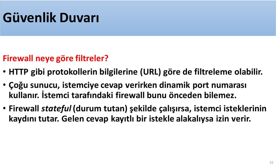 Çoğu sunucu, istemciye cevap verirken dinamik port numarası kullanır.