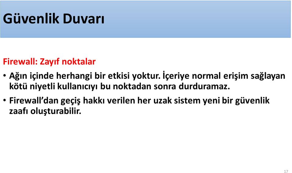 İçeriye normal erişim sağlayan kötü niyetli kullanıcıyı bu