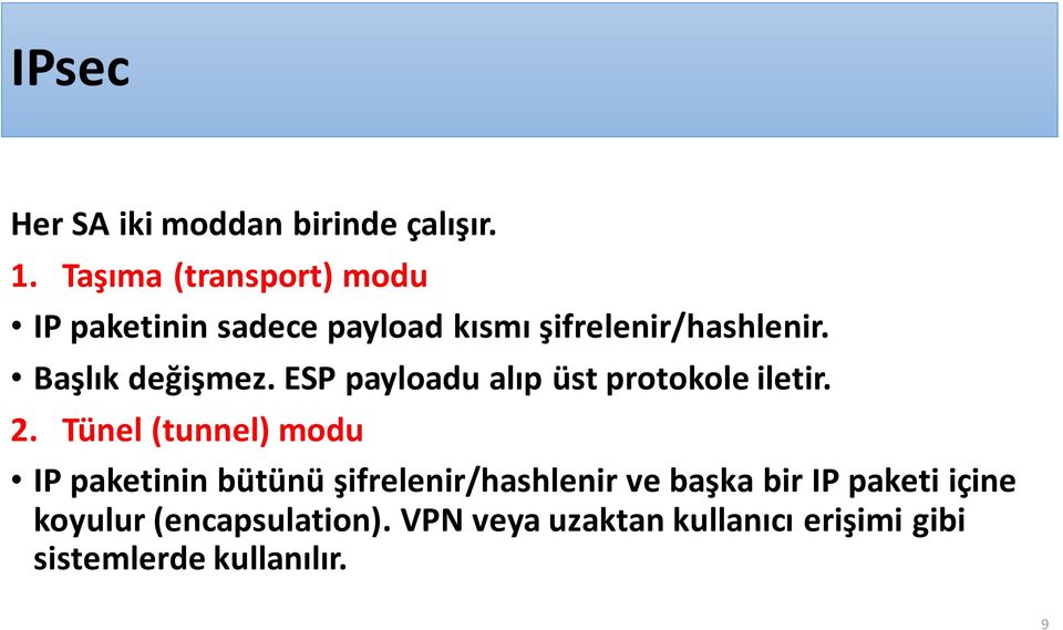 Başlık değişmez. ESP payloadu alıp üst protokole iletir. 2.