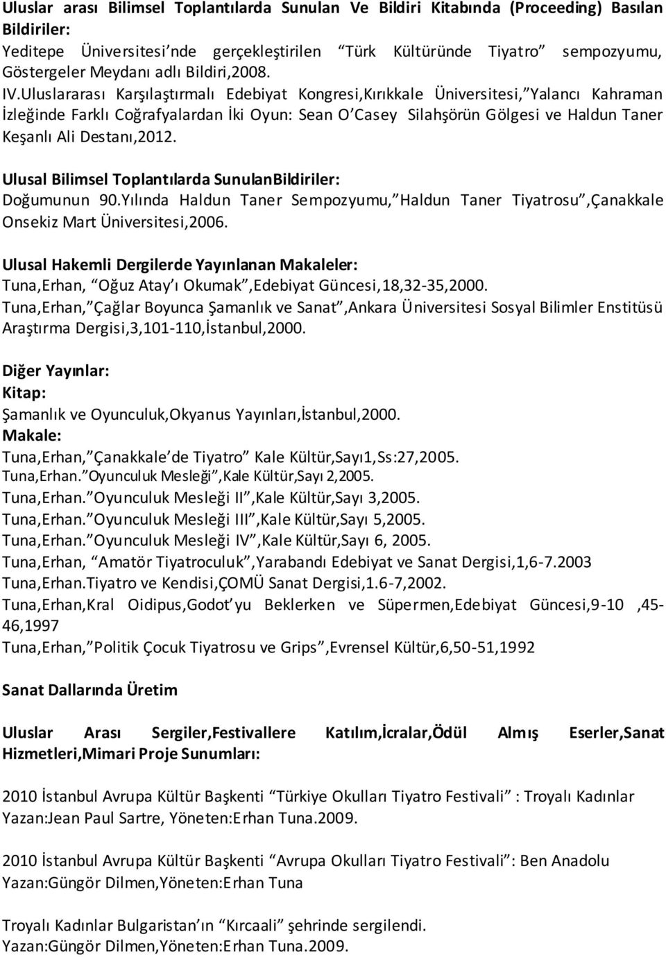 Uluslararası Karşılaştırmalı Edebiyat Kongresi,Kırıkkale Üniversitesi, Yalancı Kahraman İzleğinde Farklı Coğrafyalardan İki Oyun: Sean O Casey Silahşörün Gölgesi ve Haldun Taner Keşanlı Ali