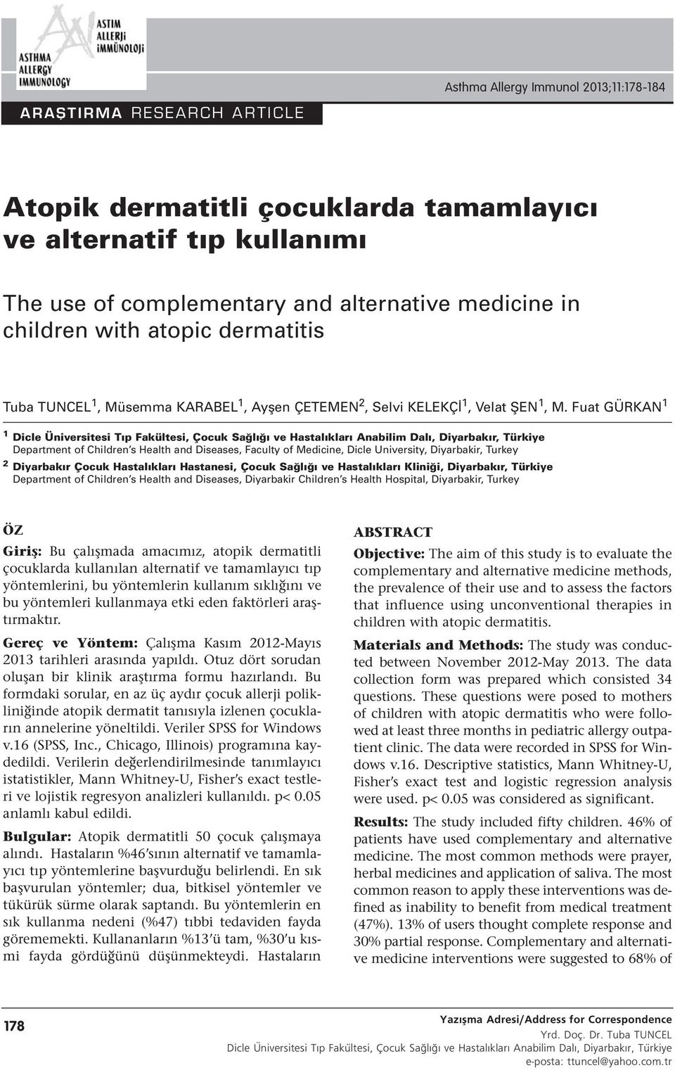 Fuat GÜRKAN 1 1 Dicle Üniversitesi Tıp Fakültesi, Çocuk Sağlığı ve Hastalıkları Anabilim Dalı, Diyarbakır, Türkiye Department of Children s Health and Diseases, Faculty of Medicine, Dicle University,