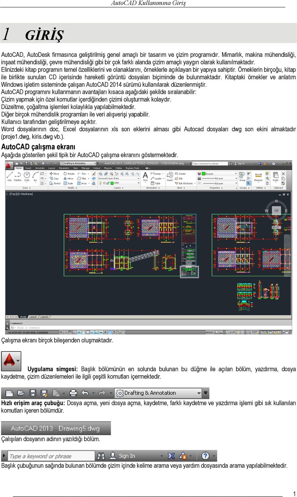 Elinizdeki kitap programın temel özelliklerini ve olanaklarını, örneklerle açıklayan bir yapıya sahiptir.