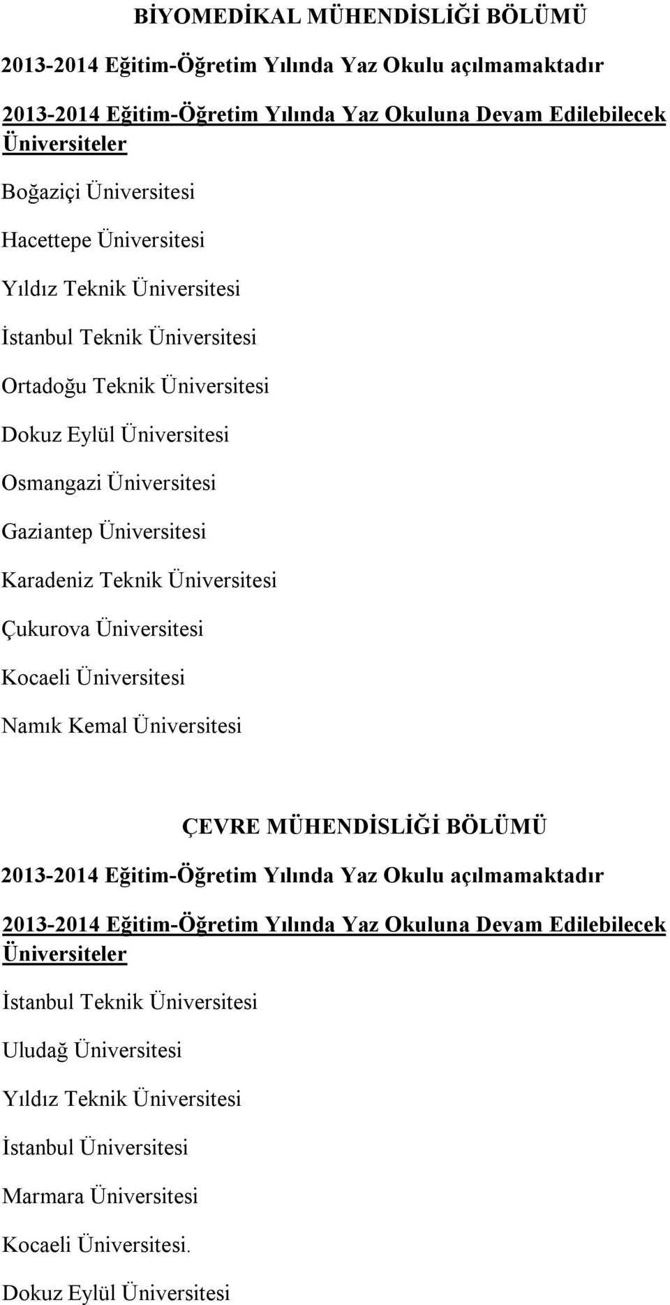 Üniversitesi Kocaeli Üniversitesi Namık Kemal Üniversitesi ÇEVRE MÜHENDİSLİĞİ BÖLÜMÜ 2013-2014 Eğitim-Öğretim Yılında