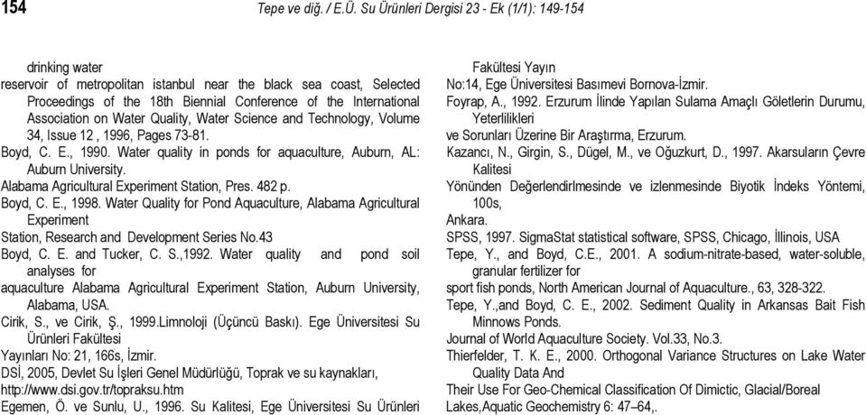 Association on Water Quality, Water Science and Technology, Volume 34, Issue 12, 1996, Pages 73-81. Boyd, C. E., 199. Water quality in ponds for aquaculture, Auburn, AL: Auburn University.