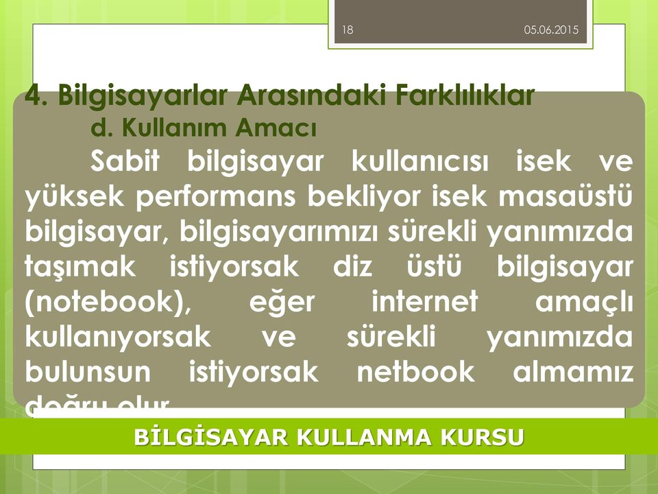 masaüstü bilgisayar, bilgisayarımızı sürekli yanımızda taşımak istiyorsak diz üstü