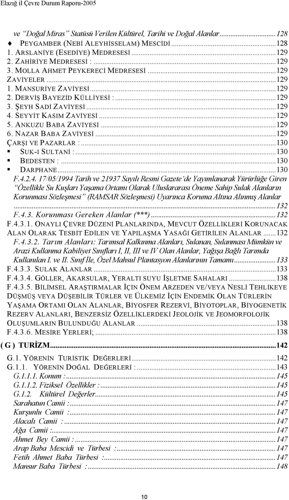 ANKUZU BABA ZAVİYESİ...129 6. NAZAR BABA ZAVİYESİ...129 ÇARŞI VE PAZARLAR :...130 SUK-I SULTANİ :...130 BEDESTEN :...130 DARPHANE...130 F.4.