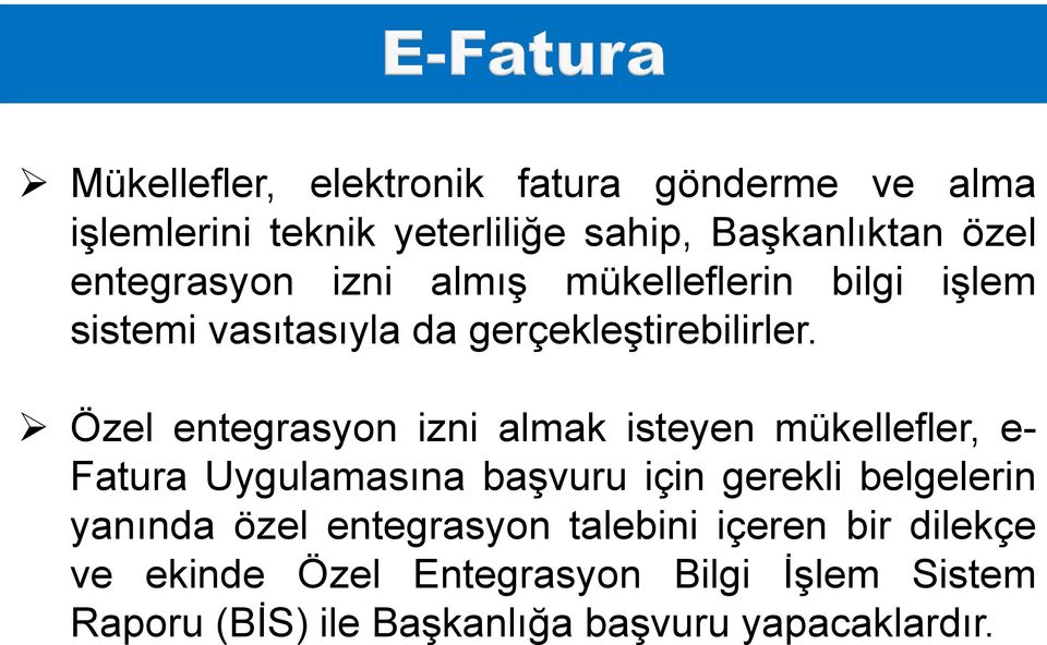 Özel entegrasyon izni almak isteyen mükellefler, e- Fatura Uygulamasına başvuru için gerekli belgelerin yanında