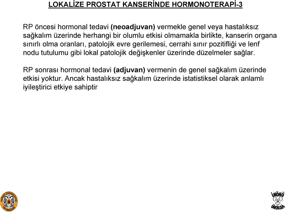 pozitifliği ve lenf nodu tutulumu gibi lokal patolojik değişkenler üzerinde düzelmeler sağlar.