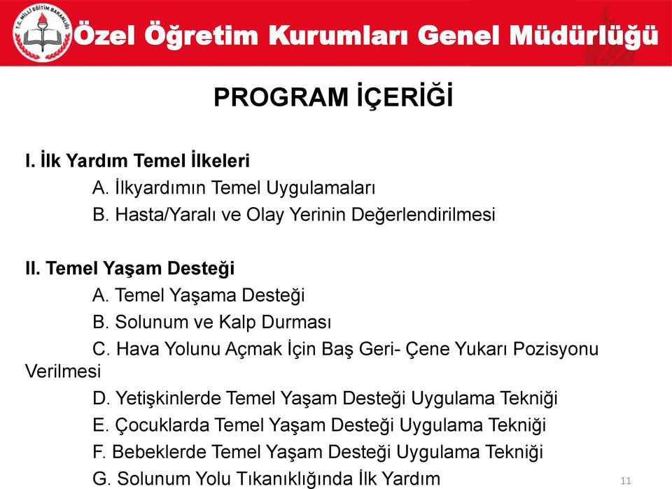 Solunum ve Kalp Durması C. Hava Yolunu Açmak İçin Baş Geri- Çene Yukarı Pozisyonu Verilmesi D.