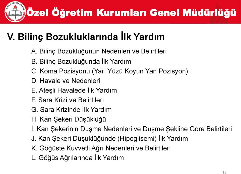 Sara Krizi ve Belirtileri G. Sara Krizinde İlk Yardım H. Kan Şekeri Düşüklüğü İ.