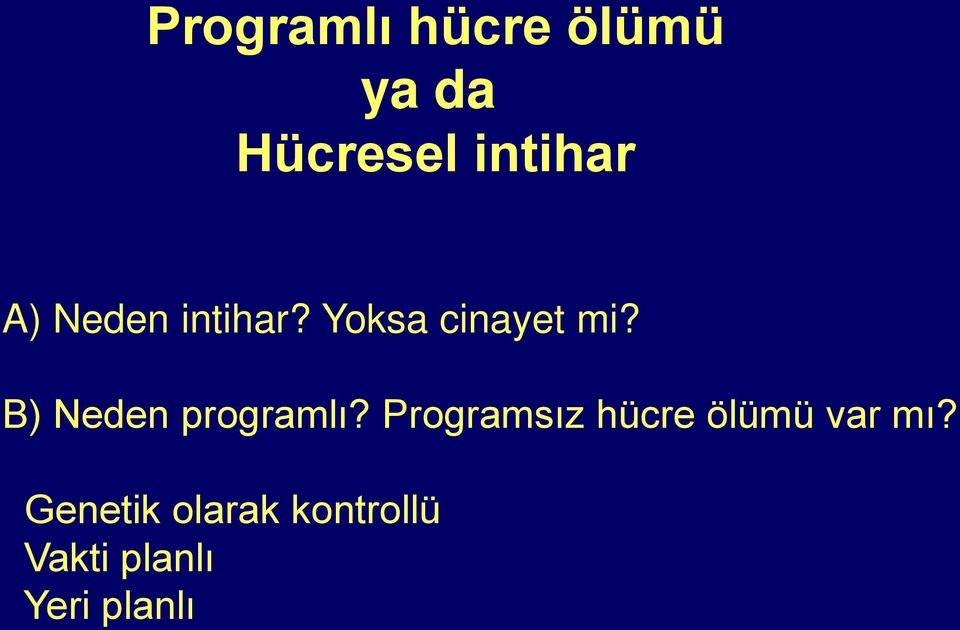 B) Neden programlı?