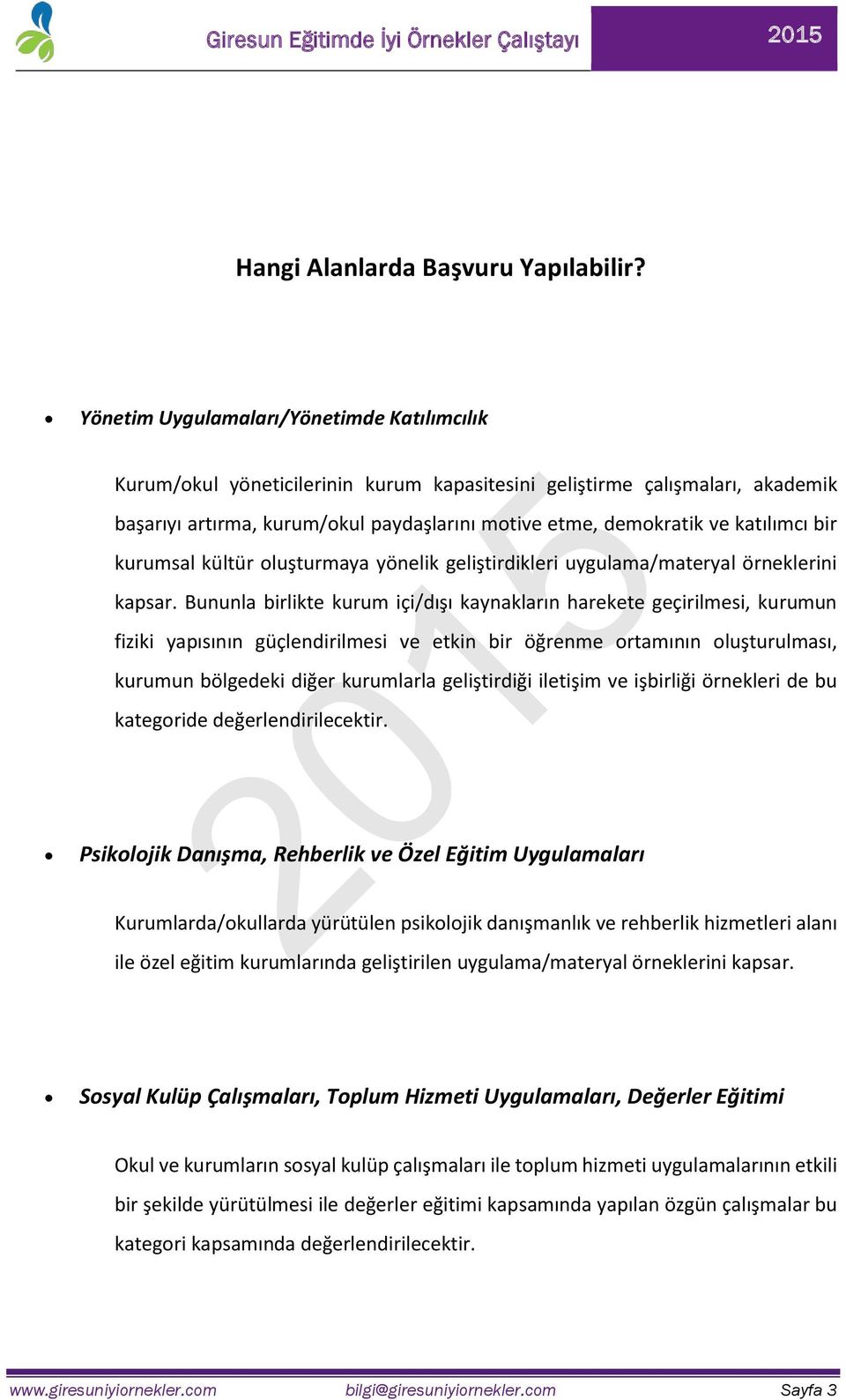 katılımcı bir kurumsal kültür oluşturmaya yönelik geliştirdikleri uygulama/materyal örneklerini kapsar.